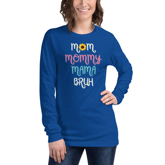 Mom Mommy Mama Bruh Long Sleeve Tee