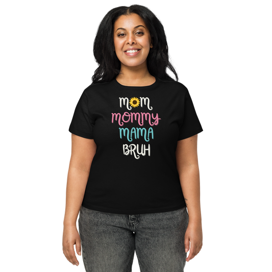 Mom Mommy Mama Bruh Women’s Waist Length t-shirt